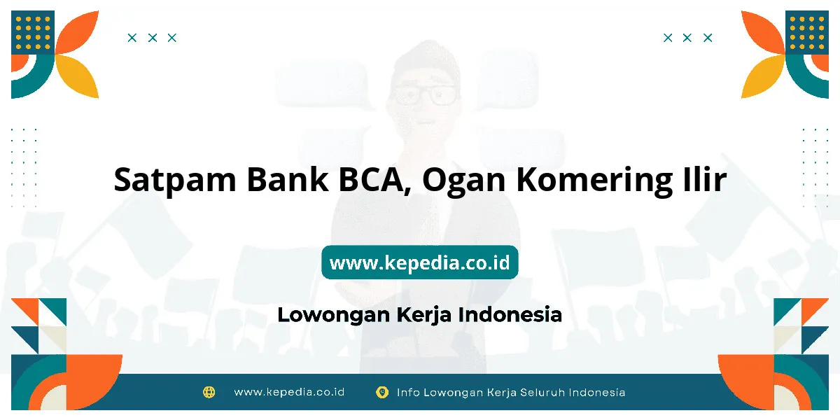 Lowongan Kerja Satpam BANK BCA di Ogan Komering Ilir Lowongan Kerja Satpam BANK BCA di Ogan Komering Ilir