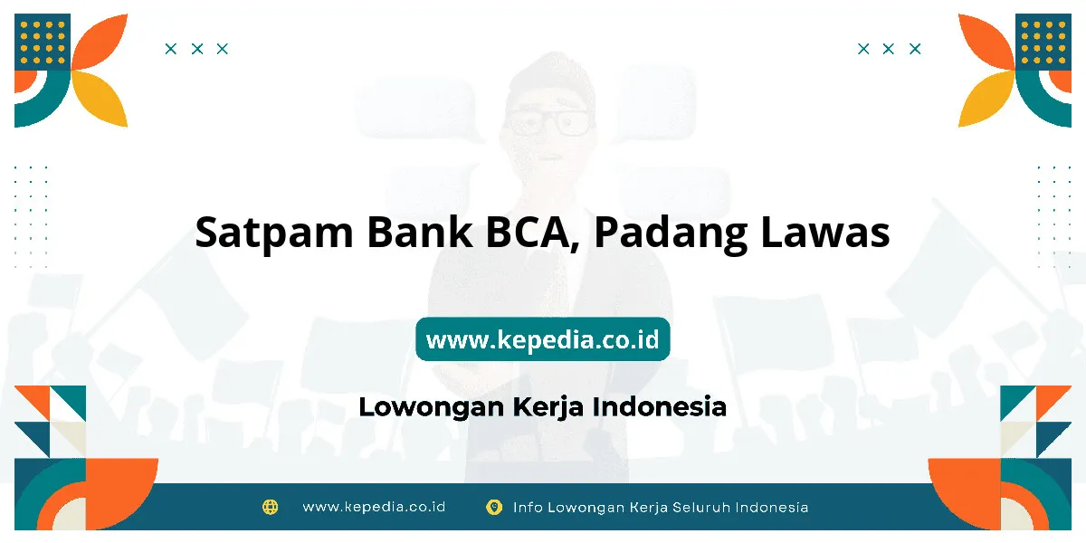 Lowongan Kerja Satpam BANK BCA di Padang Lawas Lowongan Kerja Satpam BANK BCA di Padang Lawas