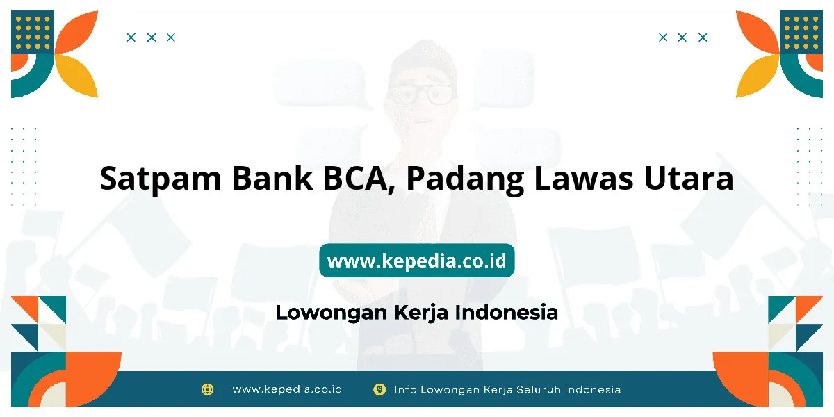 Lowongan Kerja Satpam BANK BCA di Padang Lawas Utara Lowongan Kerja Satpam BANK BCA di Padang Lawas Utara