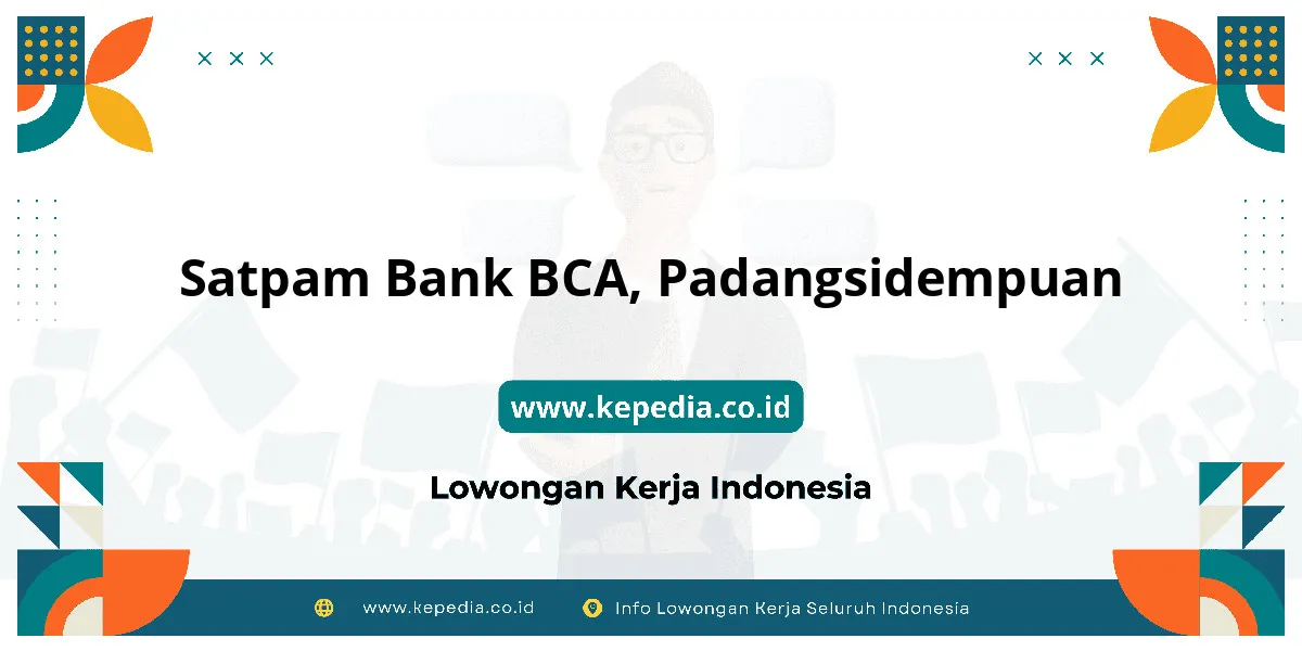 Lowongan Kerja Satpam BANK BCA di Padangsidempuan Lowongan Kerja Satpam BANK BCA di Padangsidempuan