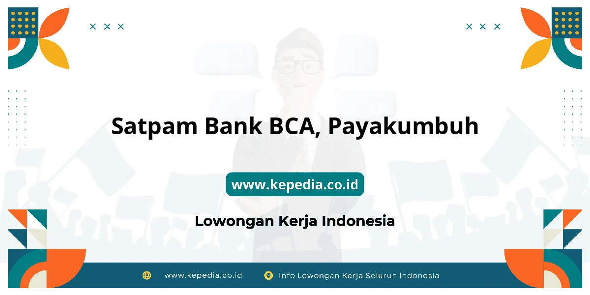 Lowongan Kerja Satpam BANK BCA di Payakumbuh Lowongan Kerja Satpam BANK BCA di Payakumbuh