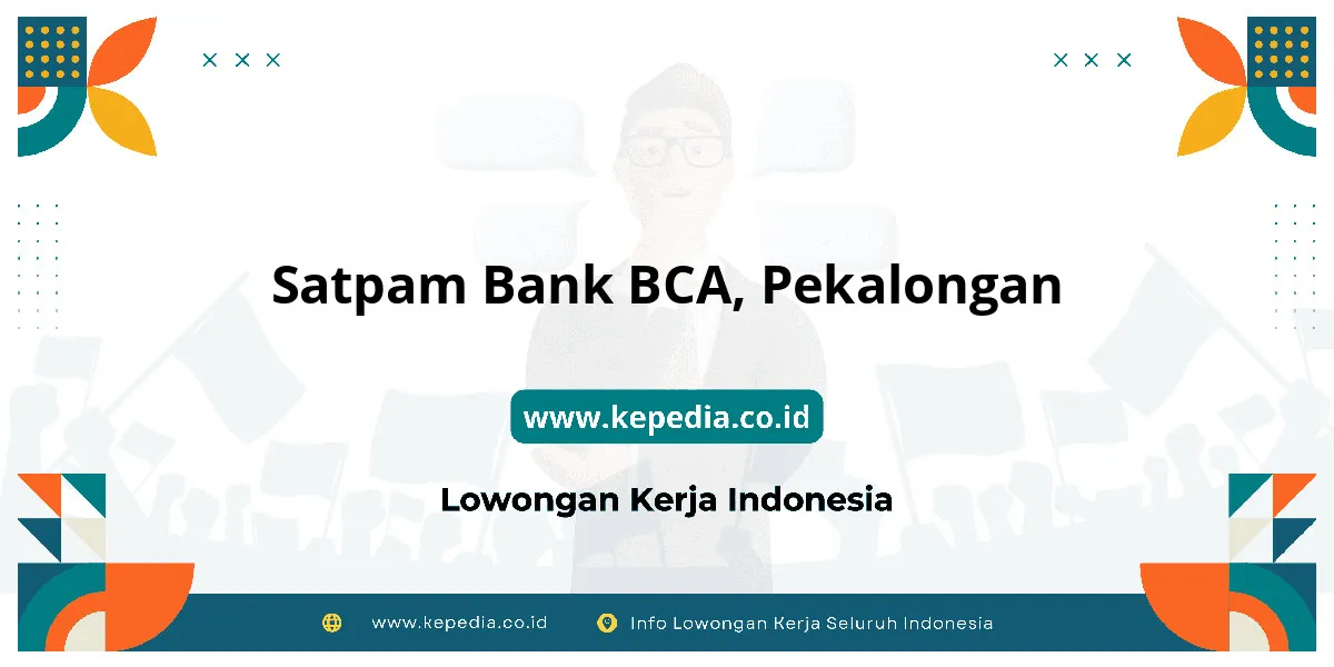 Lowongan Kerja Satpam BANK BCA di Pekalongan Lowongan Kerja Satpam BANK BCA di Pekalongan