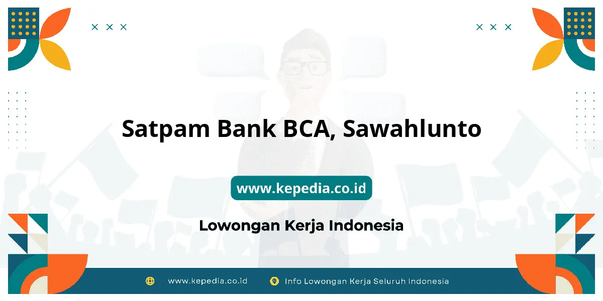 Lowongan Kerja Satpam BANK BCA di Sawahlunto Lowongan Kerja Satpam BANK BCA di Sawahlunto
