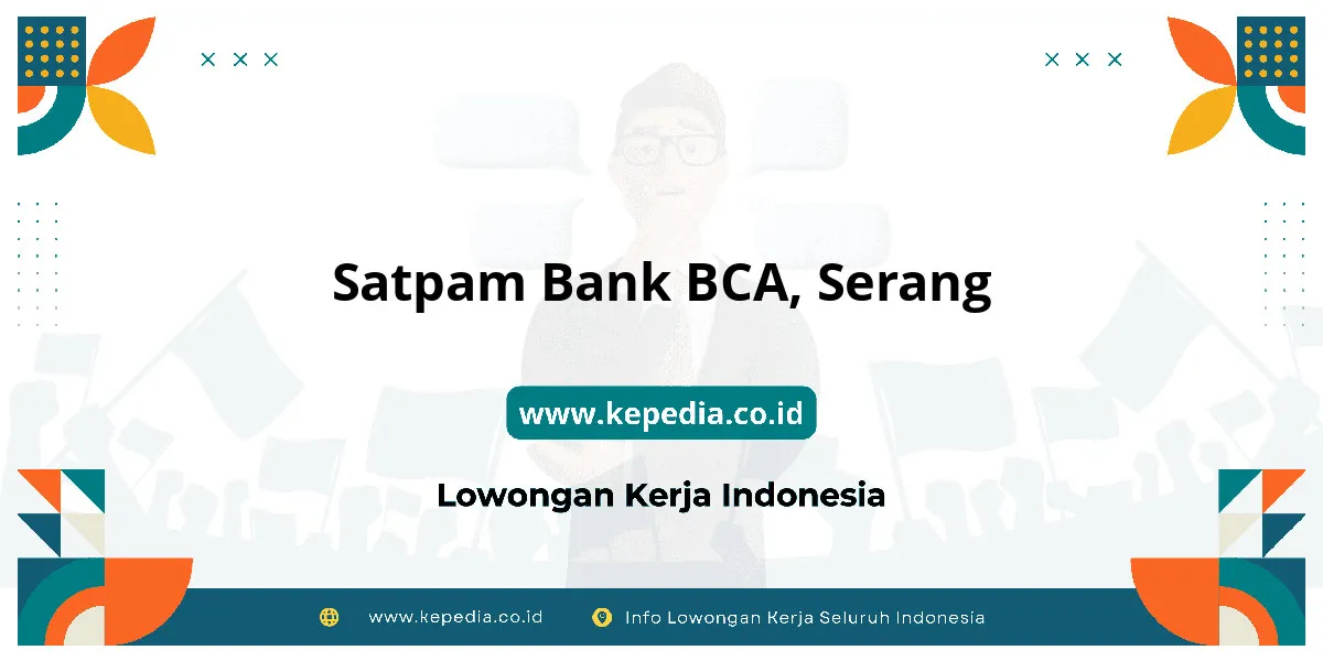 Lowongan Kerja Satpam BANK BCA di Serang Lowongan Kerja Satpam BANK BCA di Serang