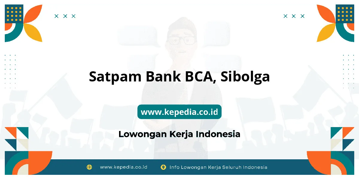 Lowongan Kerja Satpam BANK BCA di Sibolga Lowongan Kerja Satpam BANK BCA di Sibolga