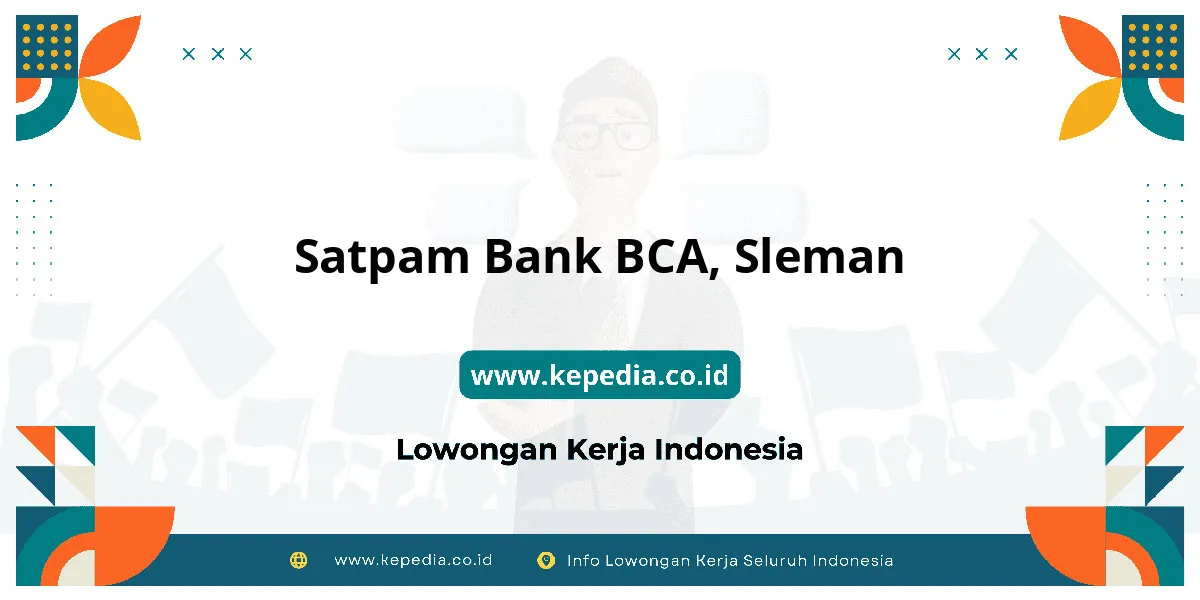 Lowongan Kerja Satpam BANK BCA di Sleman Lowongan Kerja Satpam BANK BCA di Sleman