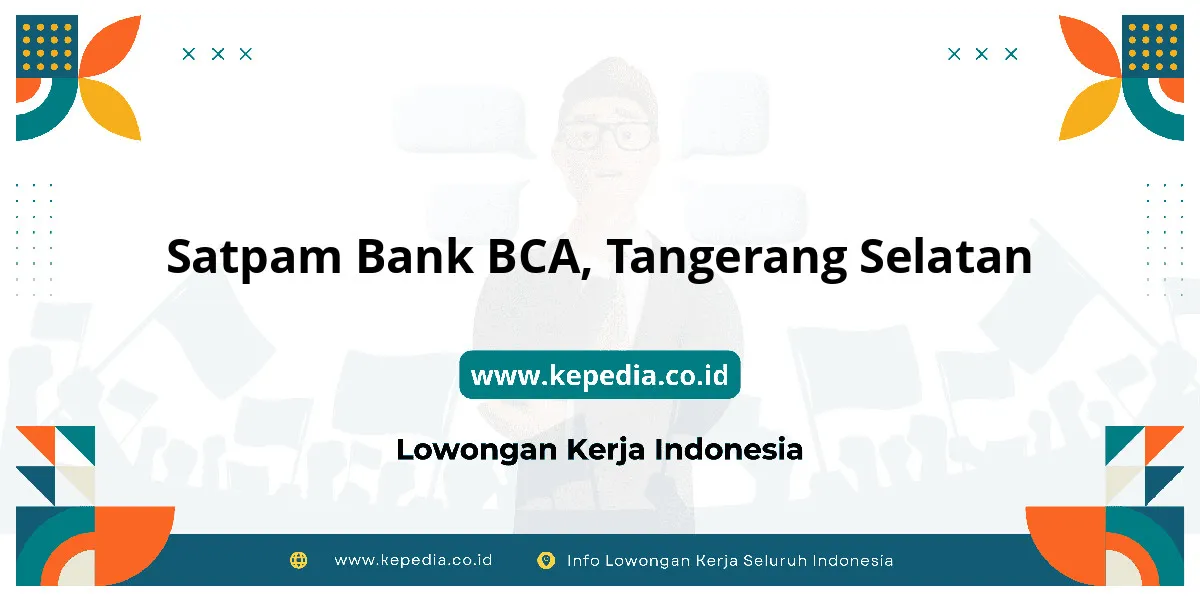 Lowongan Kerja Satpam BANK BCA di Tangerang Selatan Lowongan Kerja Satpam BANK BCA di Tangerang Selatan