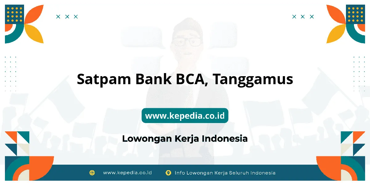 Lowongan Kerja Satpam BANK BCA di Tanggamus Lowongan Kerja Satpam BANK BCA di Tanggamus