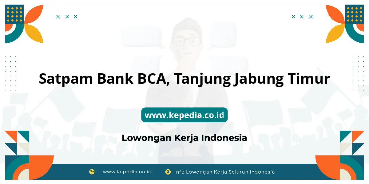 Lowongan Kerja Satpam BANK BCA di Tanjung Jabung Timur Lowongan Kerja Satpam BANK BCA di Tanjung Jabung Timur