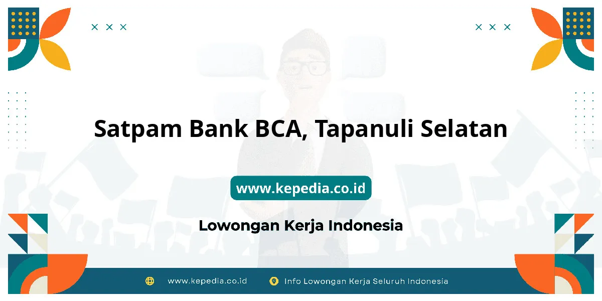 Lowongan Kerja Satpam BANK BCA di Tapanuli Selatan Lowongan Kerja Satpam BANK BCA di Tapanuli Selatan