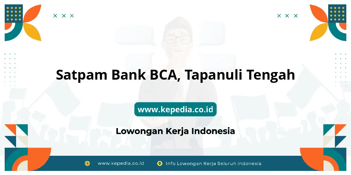 Lowongan Kerja Satpam BANK BCA di Tapanuli Tengah Lowongan Kerja Satpam BANK BCA di Tapanuli Tengah