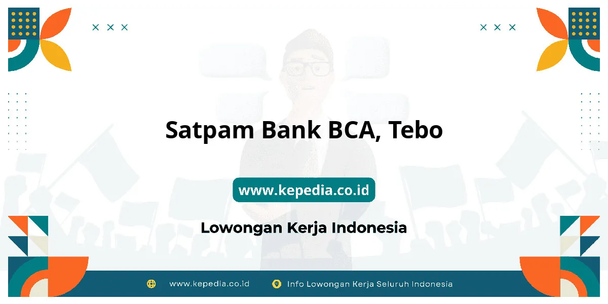Lowongan Kerja Satpam BANK BCA di Tebo Lowongan Kerja Satpam BANK BCA di Tebo