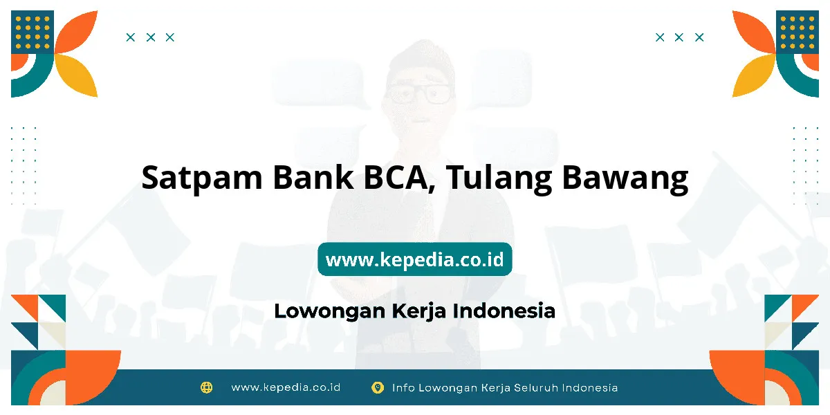Lowongan Kerja Satpam BANK BCA di Tulang Bawang Lowongan Kerja Satpam BANK BCA di Tulang Bawang