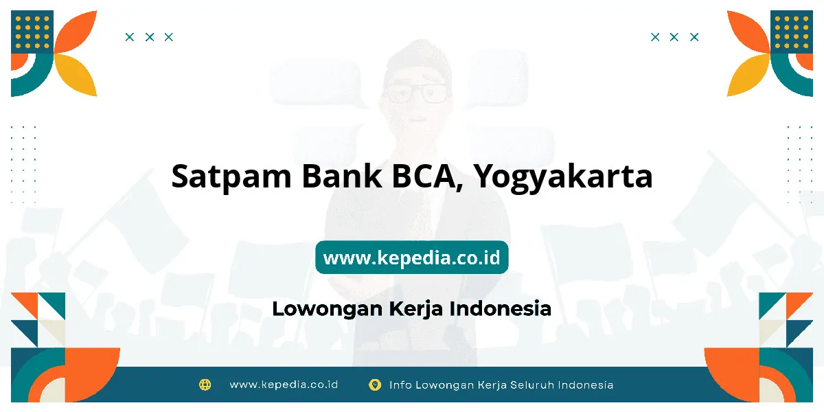Lowongan Kerja Satpam BANK BCA di Yogyakarta Lowongan Kerja Satpam BANK BCA di Yogyakarta
