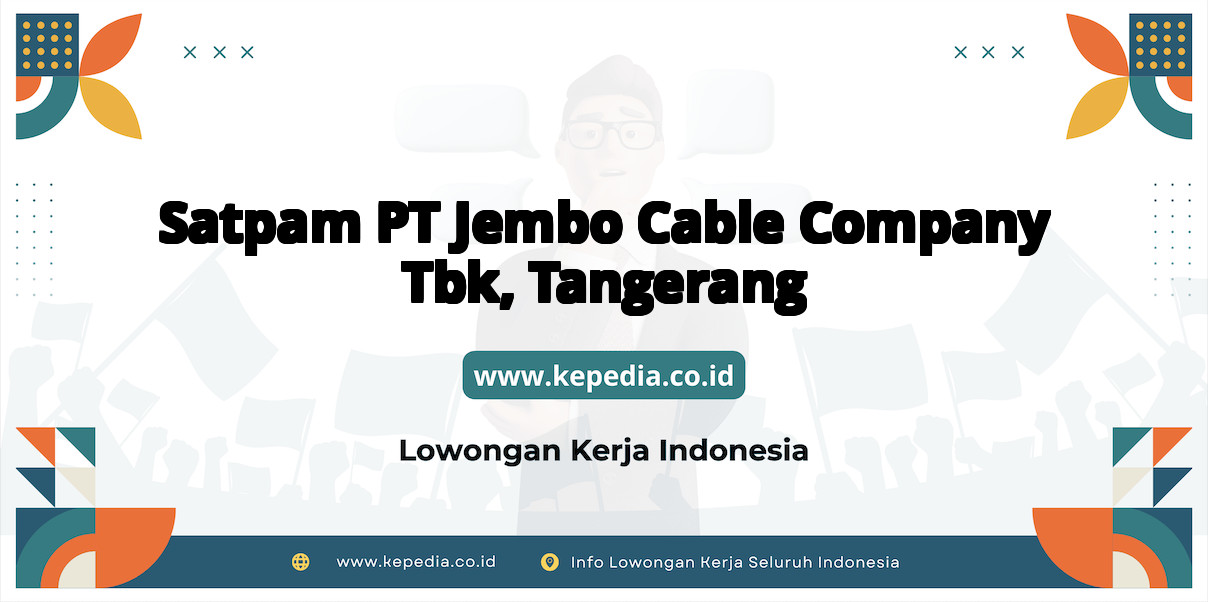 Lowongan Kerja Satpam PT Jembo Cable Company Tbk di Tangerang