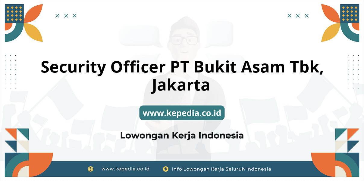 Lowongan Kerja Security Officer PT Bukit Asam Tbk di Jakarta