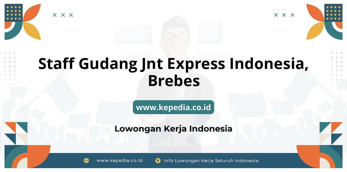 Panduan Lengkap Staff Gudang JNT Express Indonesia Brebes