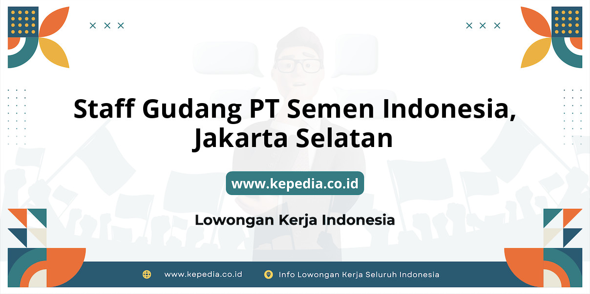 Lowongan Kerja Staff Gudang PT Semen Indonesia di Jakarta Selatan