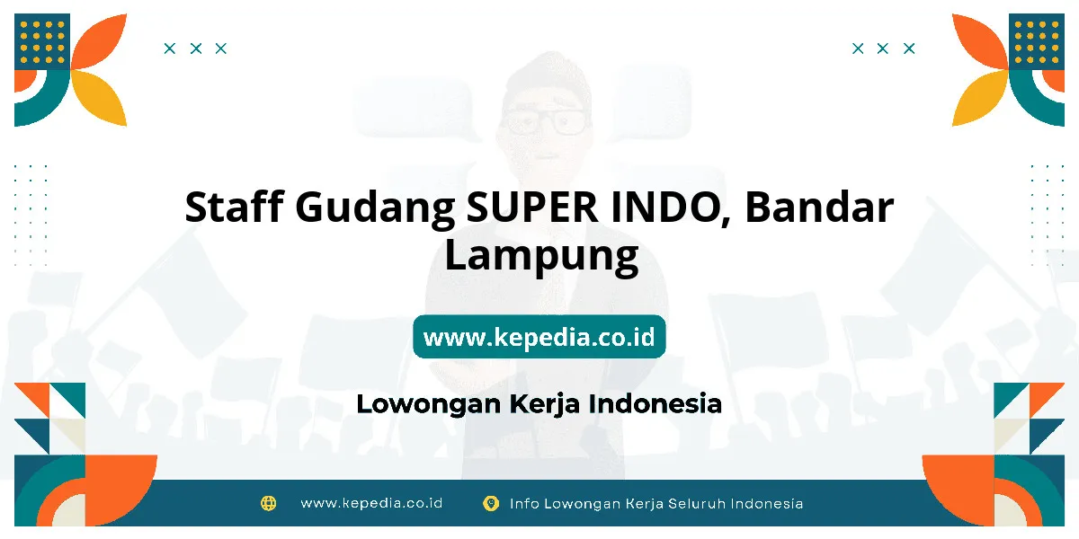 Lowongan Kerja Staff Gudang SUPER INDO di Bandar Lampung Lowongan Kerja Staff Gudang SUPER INDO di Bandar Lampung
