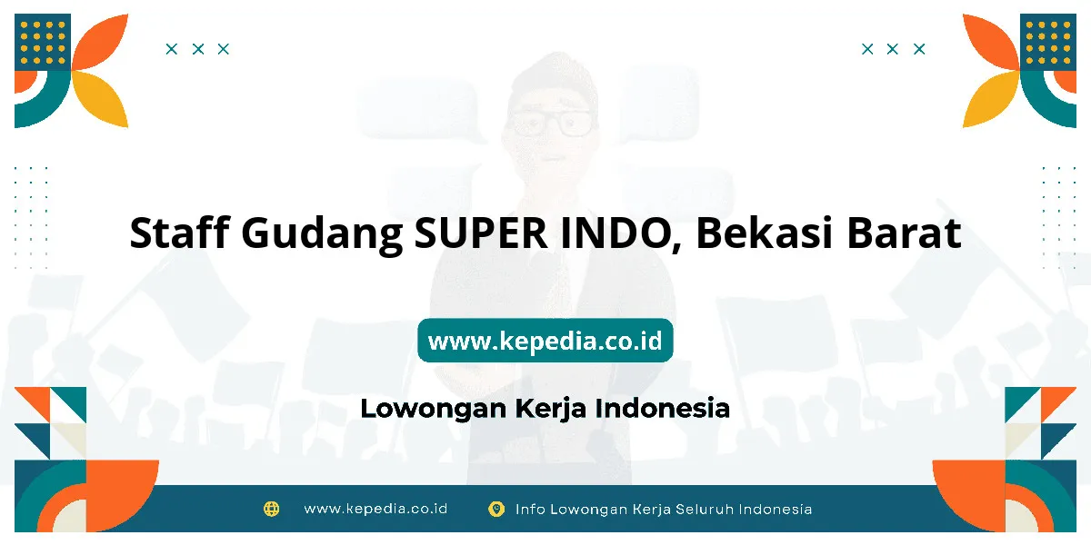 Lowongan Kerja Staff Gudang SUPER INDO di Bekasi Barat Lowongan Kerja Staff Gudang SUPER INDO di Bekasi Barat