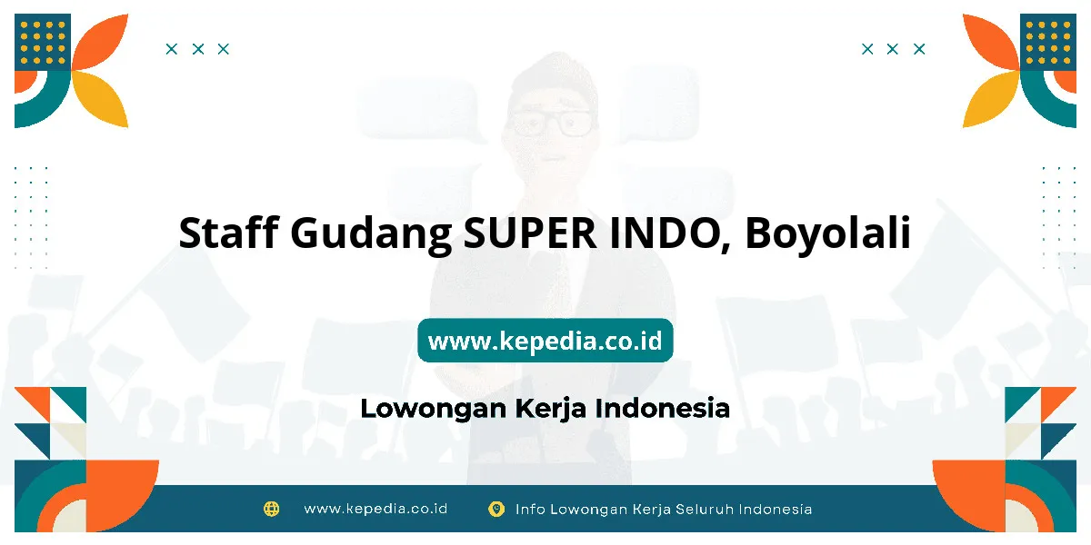Lowongan Kerja Staff Gudang SUPER INDO di Boyolali Lowongan Kerja Staff Gudang SUPER INDO di Boyolali