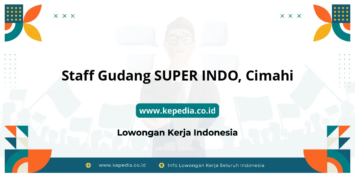Lowongan Kerja Staff Gudang SUPER INDO di Cimahi Lowongan Kerja Staff Gudang SUPER INDO di Cimahi