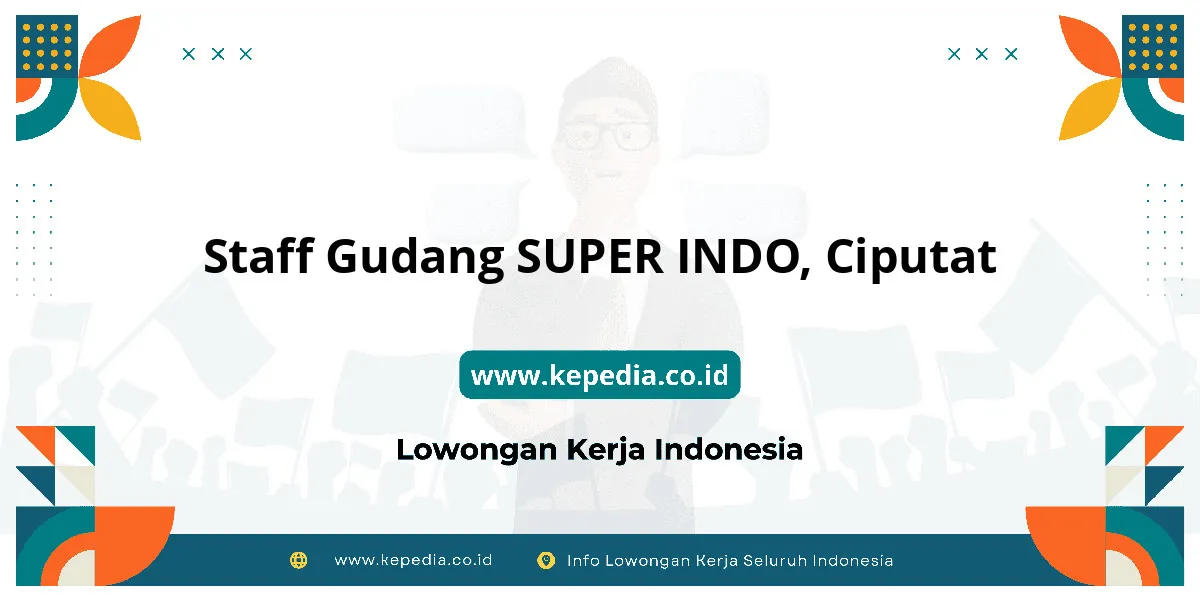 Lowongan Kerja Staff Gudang SUPER INDO di Ciputat Lowongan Kerja Staff Gudang SUPER INDO di Ciputat
