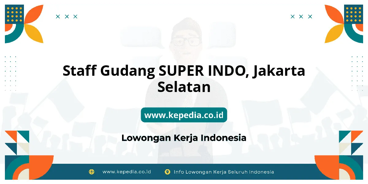 Lowongan Kerja Staff Gudang SUPER INDO di Jakarta Selatan Lowongan Kerja Staff Gudang SUPER INDO di Jakarta Selatan