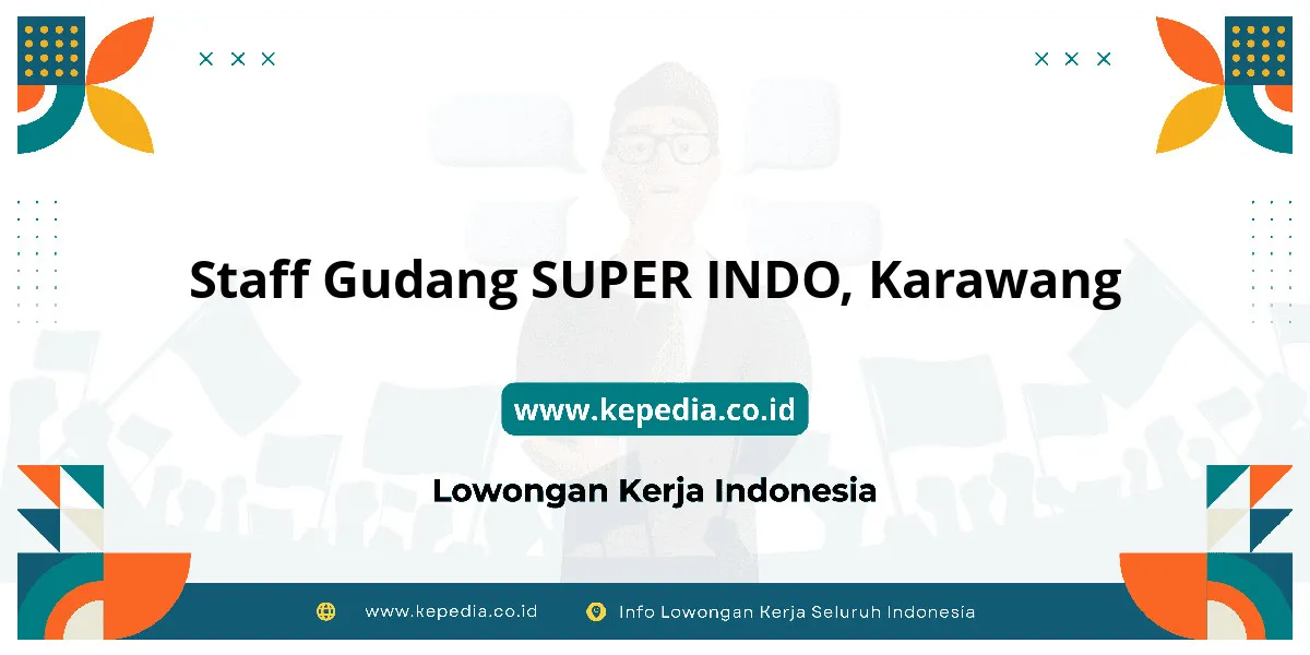 Lowongan Kerja Staff Gudang SUPER INDO di Karawang Lowongan Kerja Staff Gudang SUPER INDO di Karawang