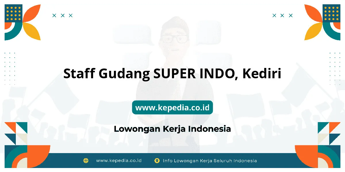 Lowongan Kerja Staff Gudang SUPER INDO di Kediri Lowongan Kerja Staff Gudang SUPER INDO di Kediri