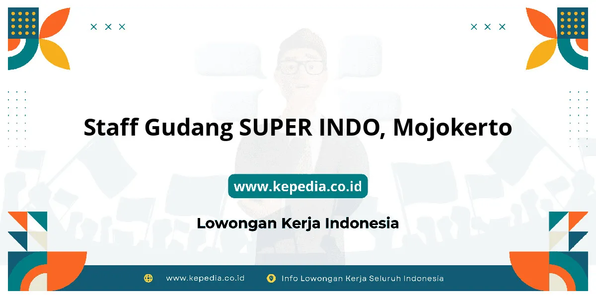 Lowongan Kerja Staff Gudang SUPER INDO di Mojokerto Lowongan Kerja Staff Gudang SUPER INDO di Mojokerto