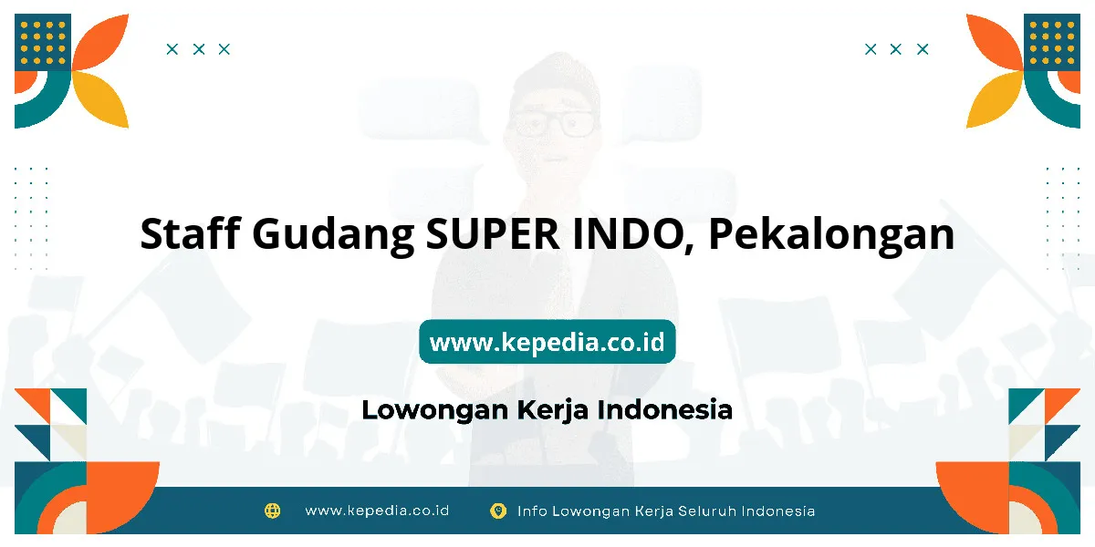 Lowongan Kerja Staff Gudang SUPER INDO di Pekalongan Lowongan Kerja Staff Gudang SUPER INDO di Pekalongan
