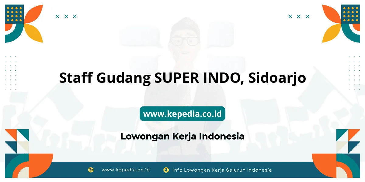 Lowongan Kerja Staff Gudang SUPER INDO di Sidoarjo Lowongan Kerja Staff Gudang SUPER INDO di Sidoarjo