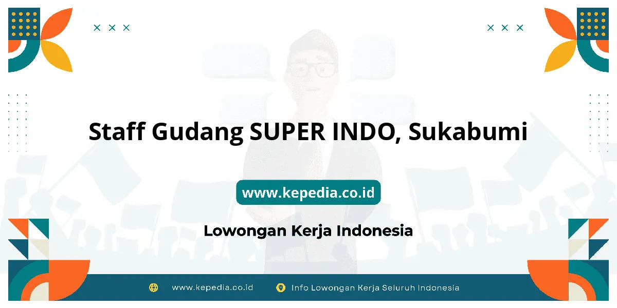 Lowongan Kerja Staff Gudang SUPER INDO di Sukabumi Lowongan Kerja Staff Gudang SUPER INDO di Sukabumi