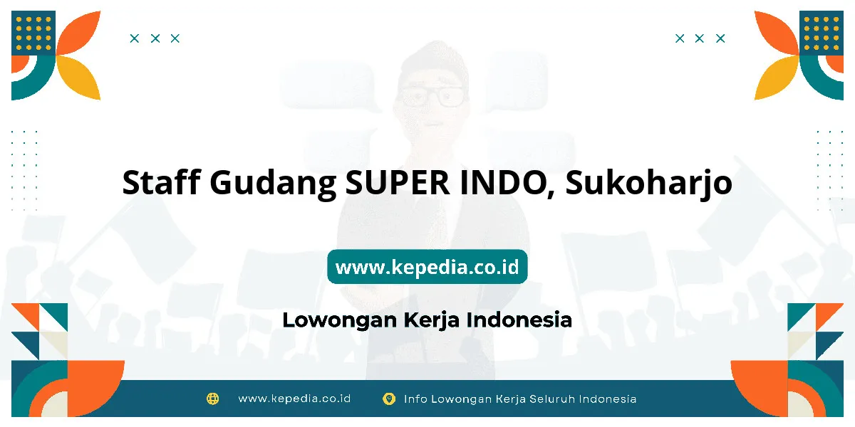 Lowongan Kerja Staff Gudang SUPER INDO di Sukoharjo Lowongan Kerja Staff Gudang SUPER INDO di Sukoharjo
