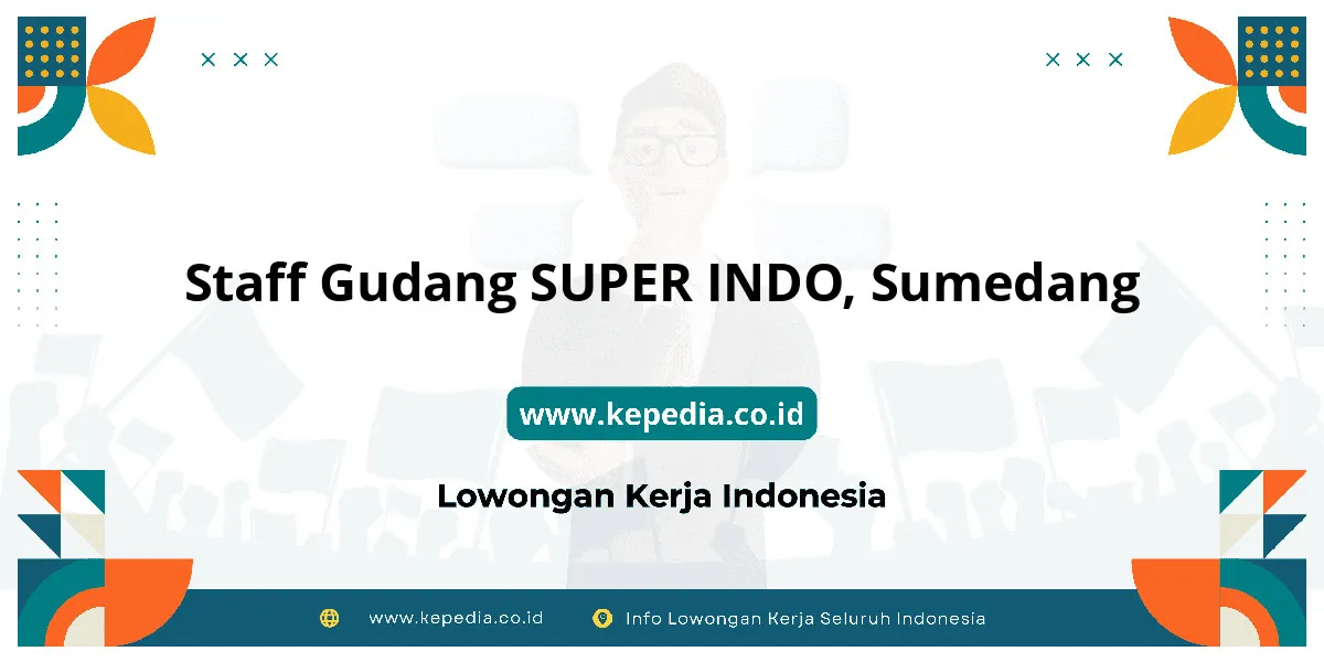 Lowongan Kerja Staff Gudang SUPER INDO di Sumedang Lowongan Kerja Staff Gudang SUPER INDO di Sumedang