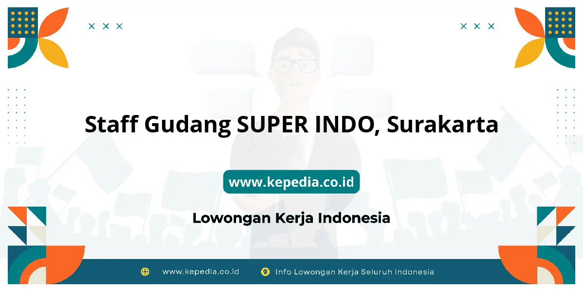 Lowongan Kerja Staff Gudang SUPER INDO di Surakarta Lowongan Kerja Staff Gudang SUPER INDO di Surakarta