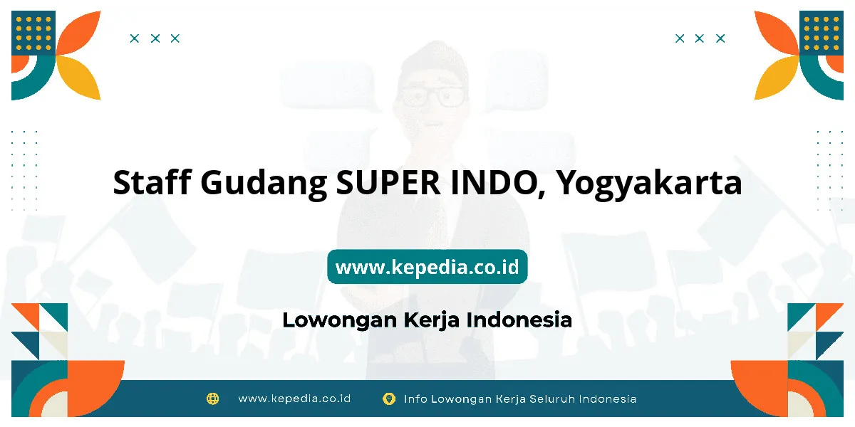 Lowongan Kerja Staff Gudang SUPER INDO di Yogyakarta Lowongan Kerja Staff Gudang SUPER INDO di Yogyakarta