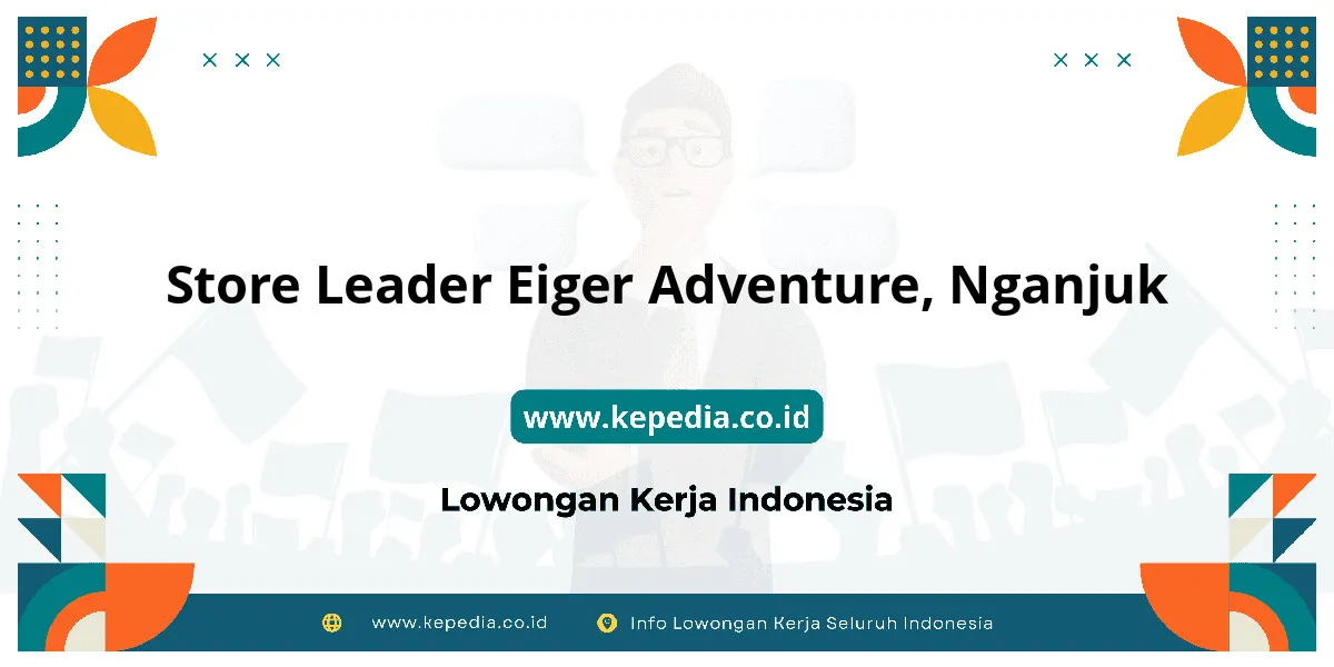 Lowongan Kerja Store Leader EIGER Adventure di Nganjuk Lowongan Kerja Store Leader EIGER Adventure di Nganjuk