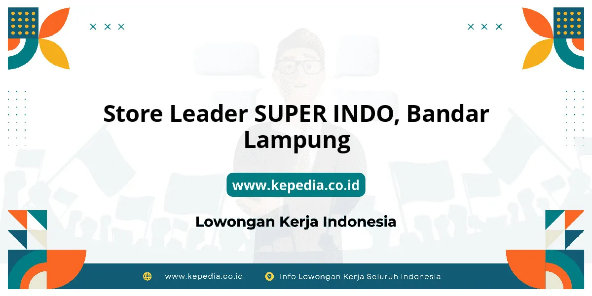 Lowongan Kerja Store Leader SUPER INDO di Bandar Lampung Lowongan Kerja Store Leader SUPER INDO di Bandar Lampung