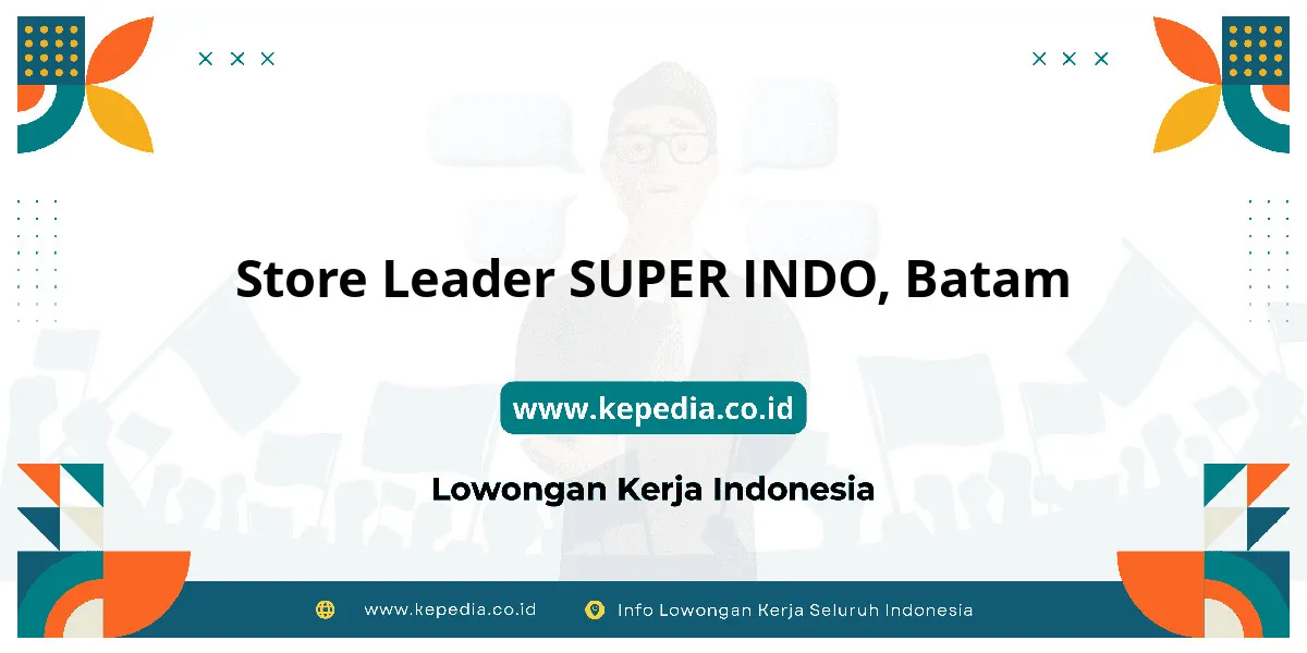 Lowongan Kerja Store Leader SUPER INDO di Batam Lowongan Kerja Store Leader SUPER INDO di Batam