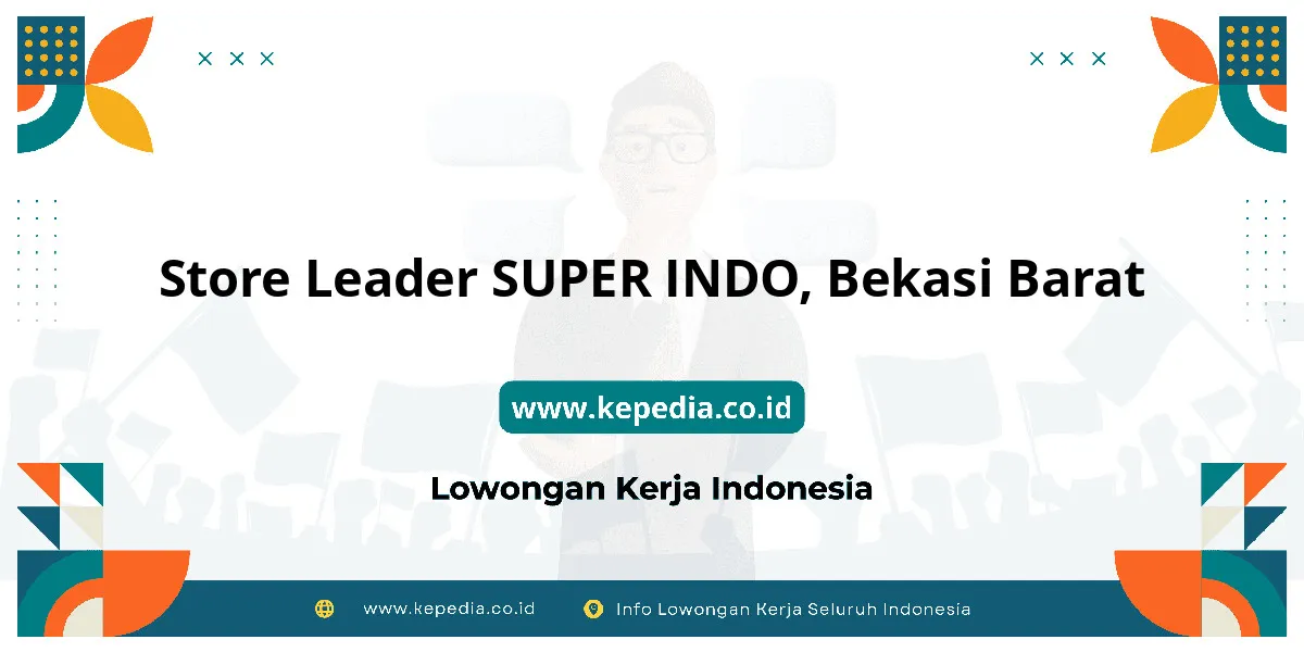 Lowongan Kerja Store Leader SUPER INDO di Bekasi Barat Lowongan Kerja Store Leader SUPER INDO di Bekasi Barat