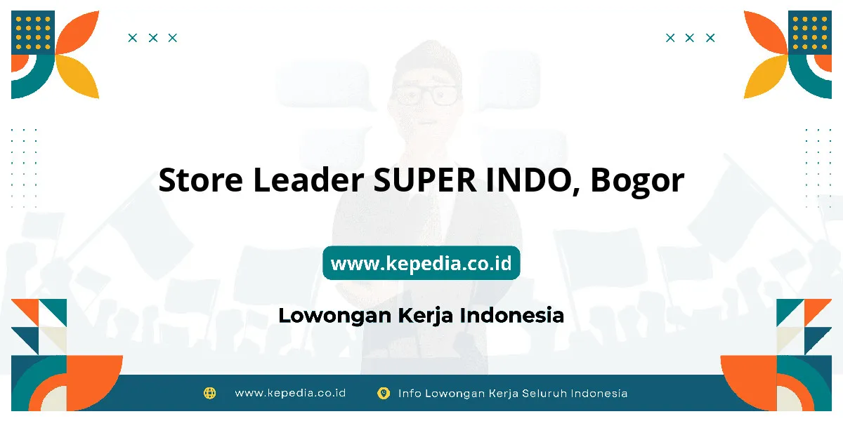 Lowongan Kerja Store Leader SUPER INDO di Bogor Lowongan Kerja Store Leader SUPER INDO di Bogor