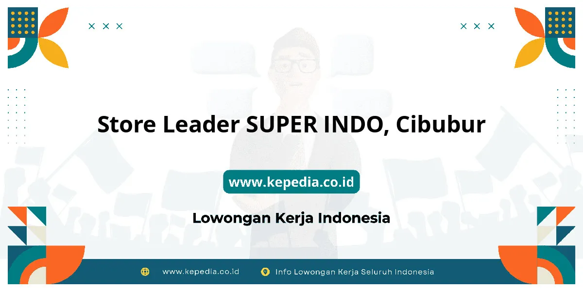 Lowongan Kerja Store Leader SUPER INDO di Cibubur Lowongan Kerja Store Leader SUPER INDO di Cibubur