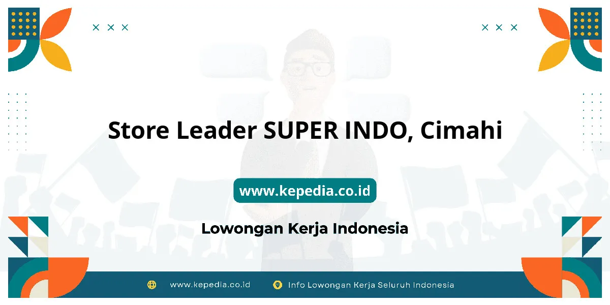 Lowongan Kerja Store Leader SUPER INDO di Cimahi Lowongan Kerja Store Leader SUPER INDO di Cimahi