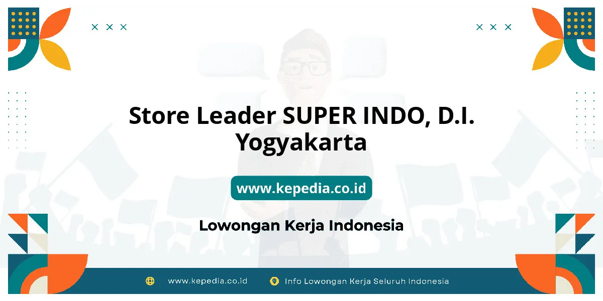 Lowongan Kerja Store Leader SUPER INDO di D.I. Yogyakarta Lowongan Kerja Store Leader SUPER INDO di D.I. Yogyakarta