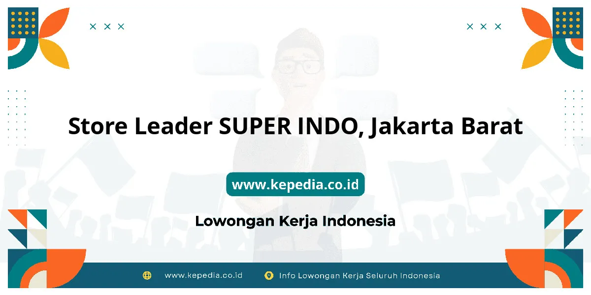 Lowongan Kerja Store Leader SUPER INDO di Jakarta Barat Lowongan Kerja Store Leader SUPER INDO di Jakarta Barat