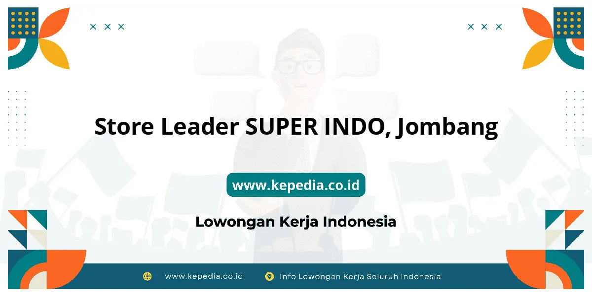 Lowongan Kerja Store Leader SUPER INDO di Jombang Lowongan Kerja Store Leader SUPER INDO di Jombang