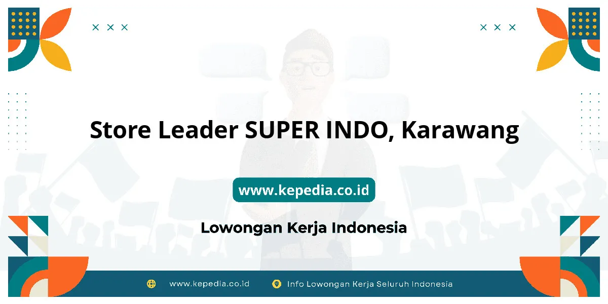 Lowongan Kerja Store Leader SUPER INDO di Karawang Lowongan Kerja Store Leader SUPER INDO di Karawang