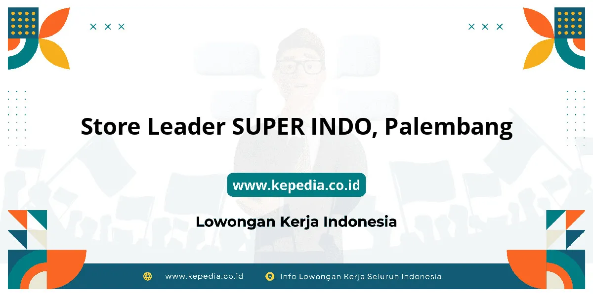Lowongan Kerja Store Leader SUPER INDO di Palembang Lowongan Kerja Store Leader SUPER INDO di Palembang
